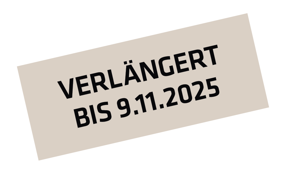 Verlängert bis 9.11. 2025